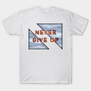 Never give up T-Shirt